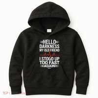 Hello Darkness My Old Friend I Stood Up Too Fas... Kids Hoodie thumb 0