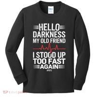 Hello Darkness My Old Friend I Stood Up Too Fas... Kids Long Sleeve Shirt thumb 0