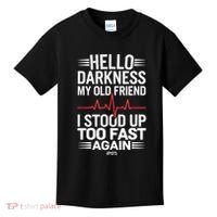 Hello Darkness My Old Friend I Stood Up Too Fas... Kids T-Shirt thumb 0