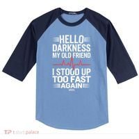 Hello Darkness My Old Friend I Stood Up Too Fas... Raglan Baseball Sleeve Shirt thumb 0