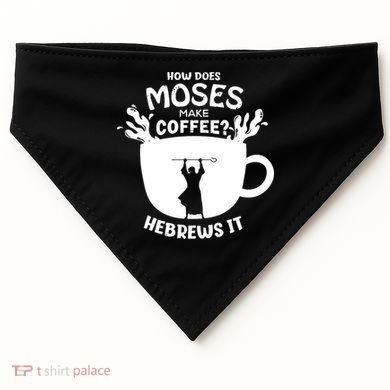 How Does Moses Make Coffee Hebrews It USA-Made Doggie Bandana