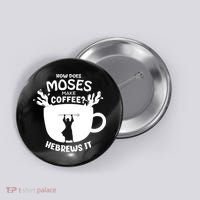 How Does Moses Make Coffee Hebrews It Button thumb 0