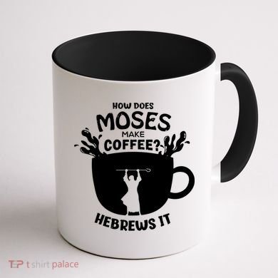 How Does Moses Make Coffee Hebrews It Coffee Mug back