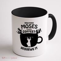 How Does Moses Make Coffee Hebrews It Coffee Mug thumb 1