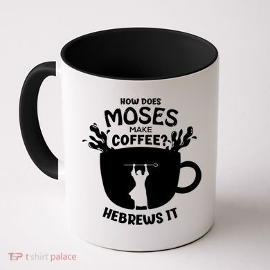 How Does Moses Make Coffee Hebrews It Coffee Mug