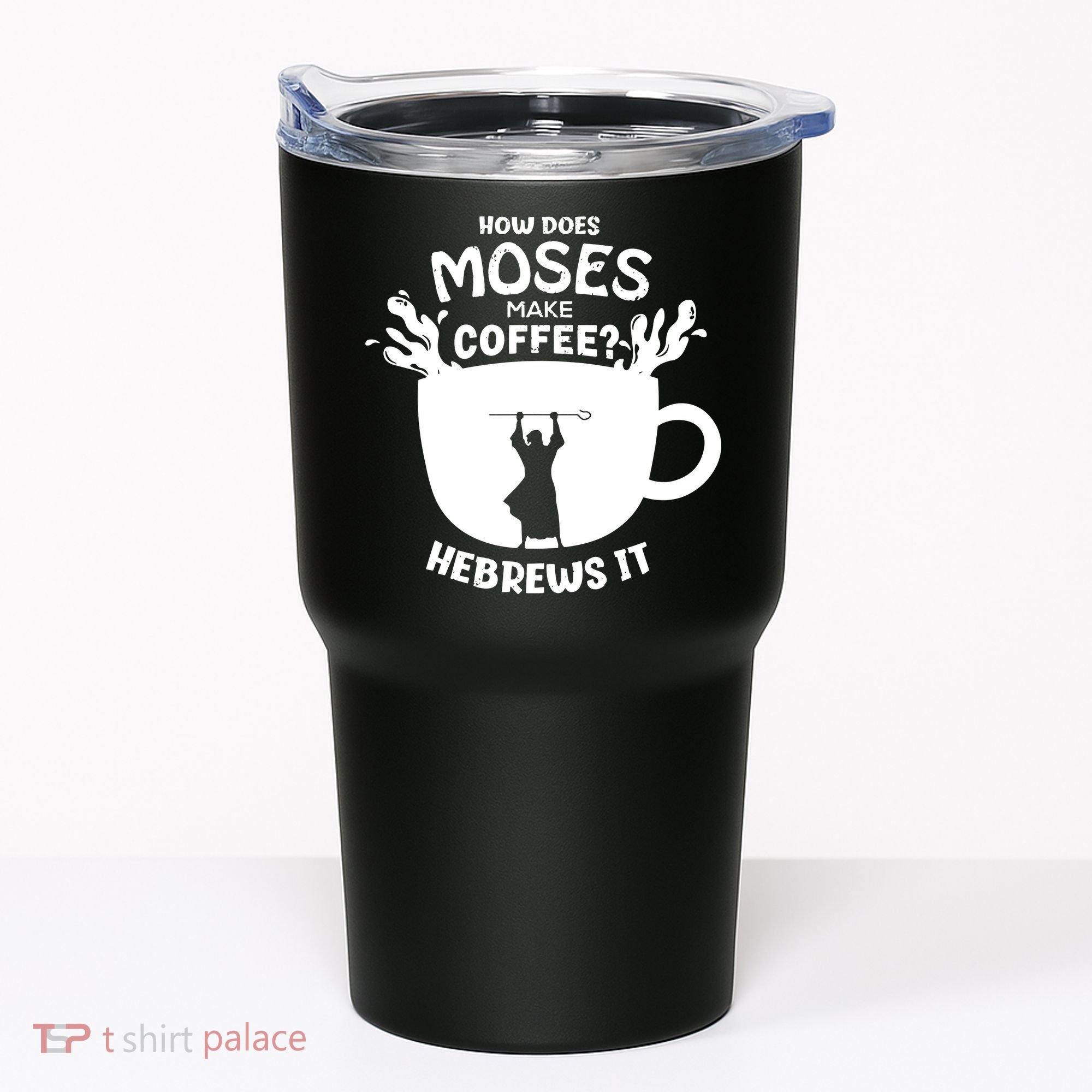 How Does Moses Make Coffee Hebrews It Tumbler
