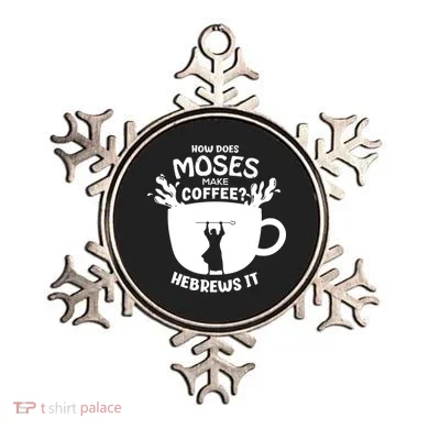 How Does Moses Make Coffee Hebrews It Ornament