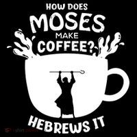 How Does Moses Make Coffee Hebrews It Women's Tank Top thumb 5