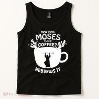 How Does Moses Make Coffee Hebrews It Tank Top thumb 2