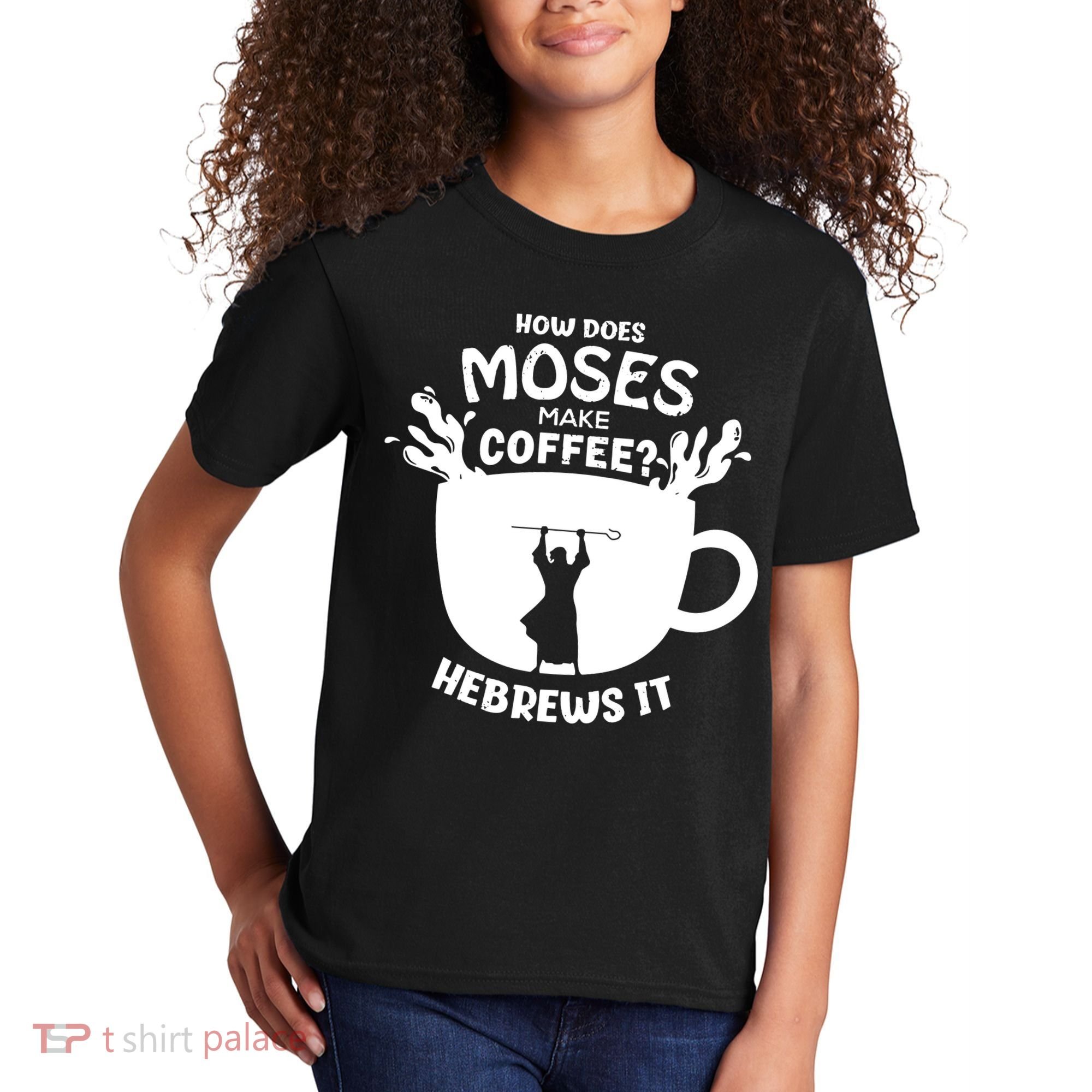 How Does Moses Make Coffee Hebrews It Kids T-Shirt
