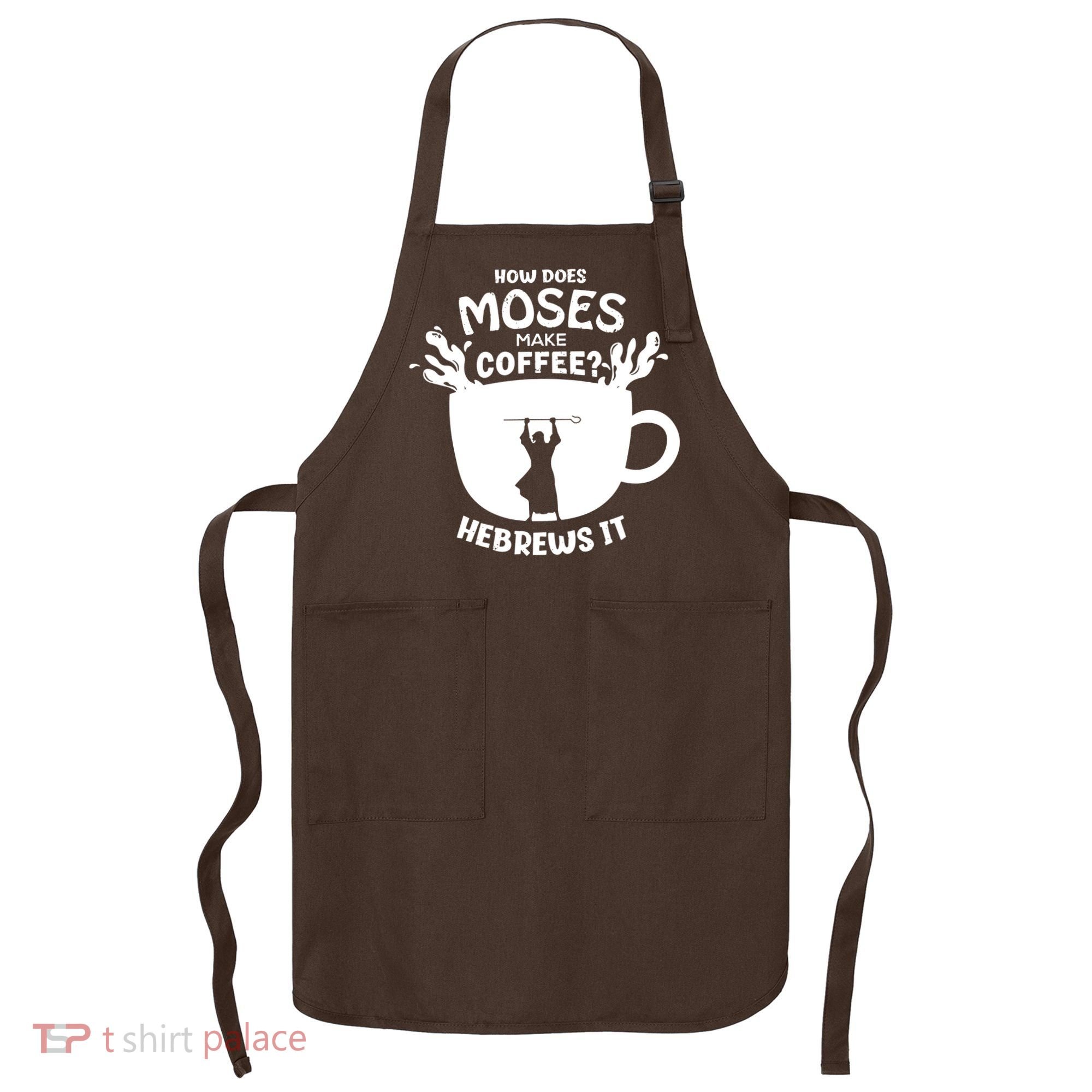 How Does Moses Make Coffee Hebrews It Apron