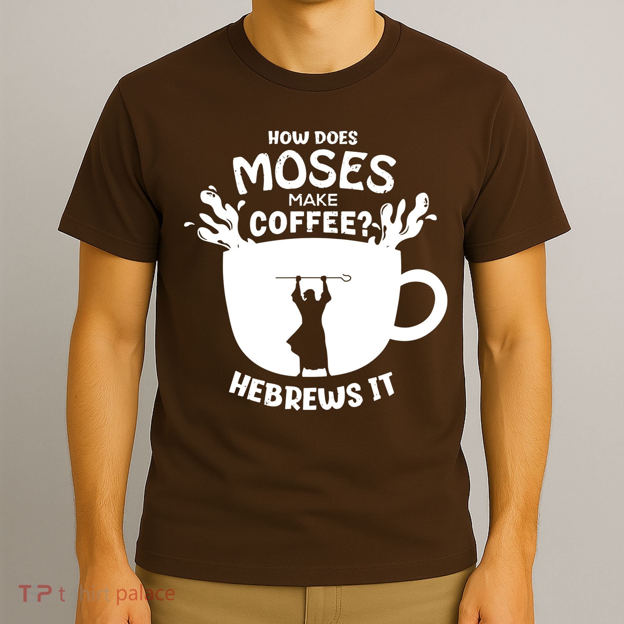 How Does Moses Make Coffee Hebrews It T-Shirt