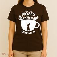 How Does Moses Make Coffee Hebrews It T-Shirt thumb 4