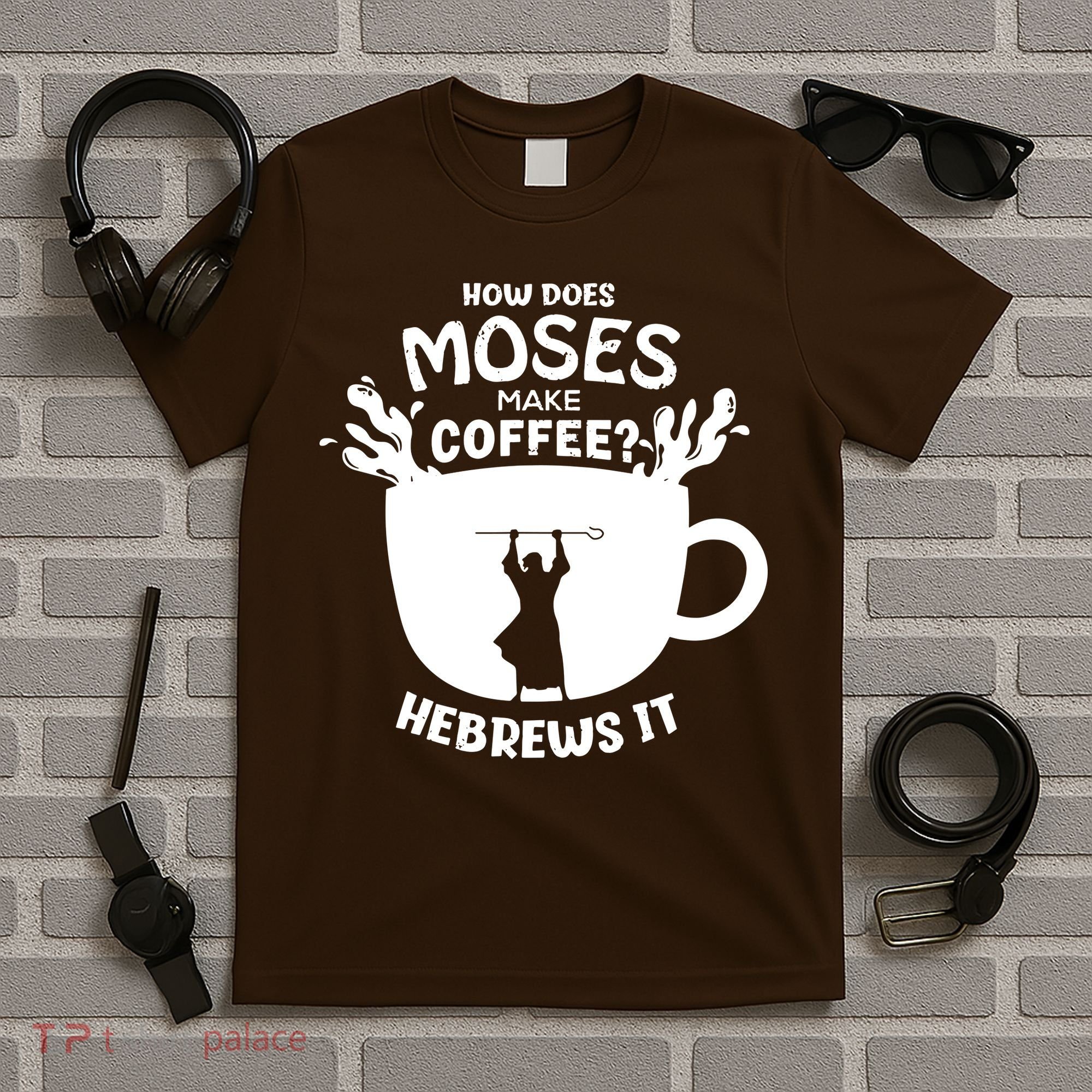 How Does Moses Make Coffee Hebrews It T-Shirt