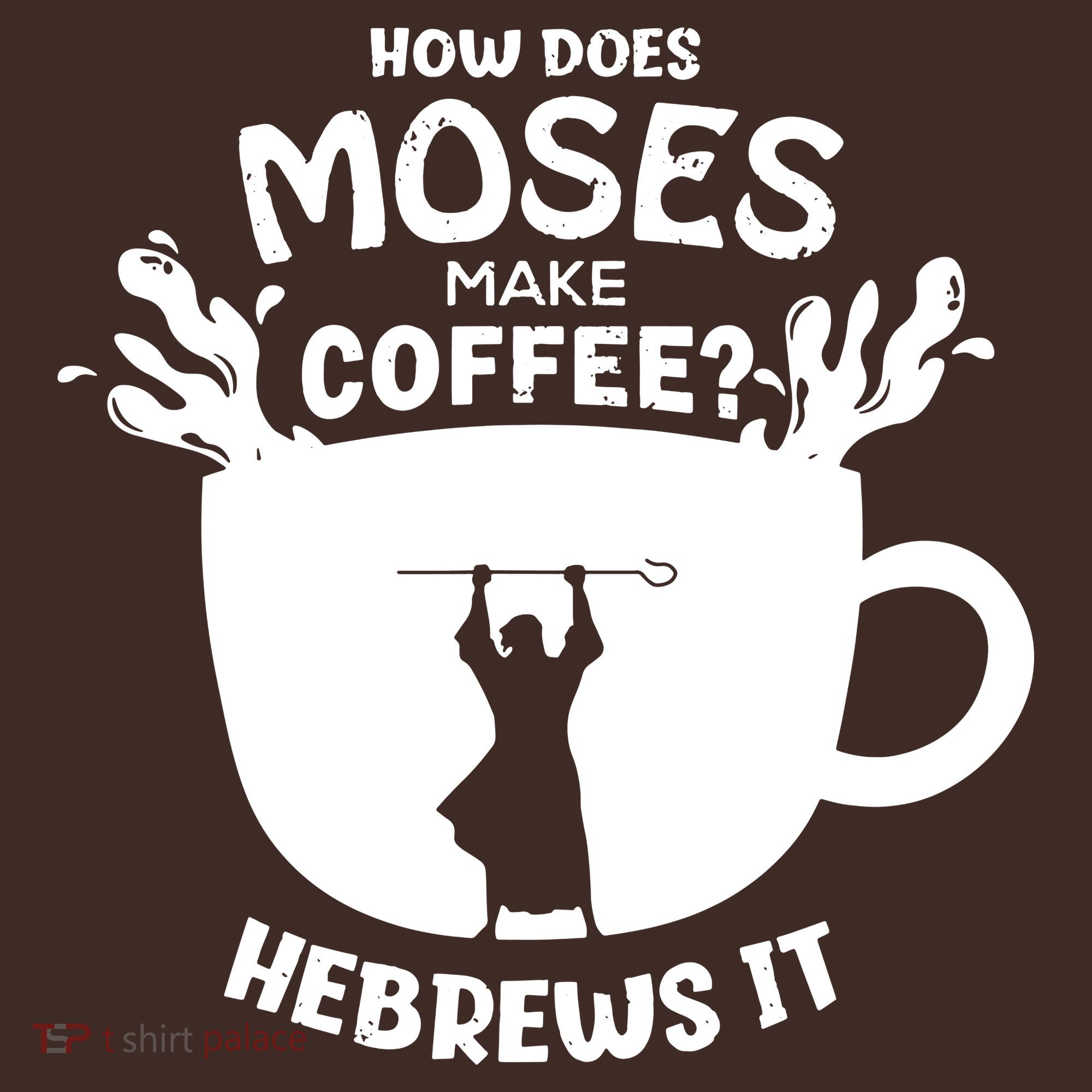 How Does Moses Make Coffee Hebrews It Coaster