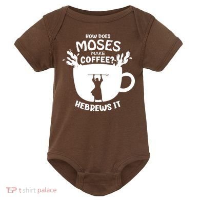 How Does Moses Make Coffee Hebrews It Baby Bodysuit