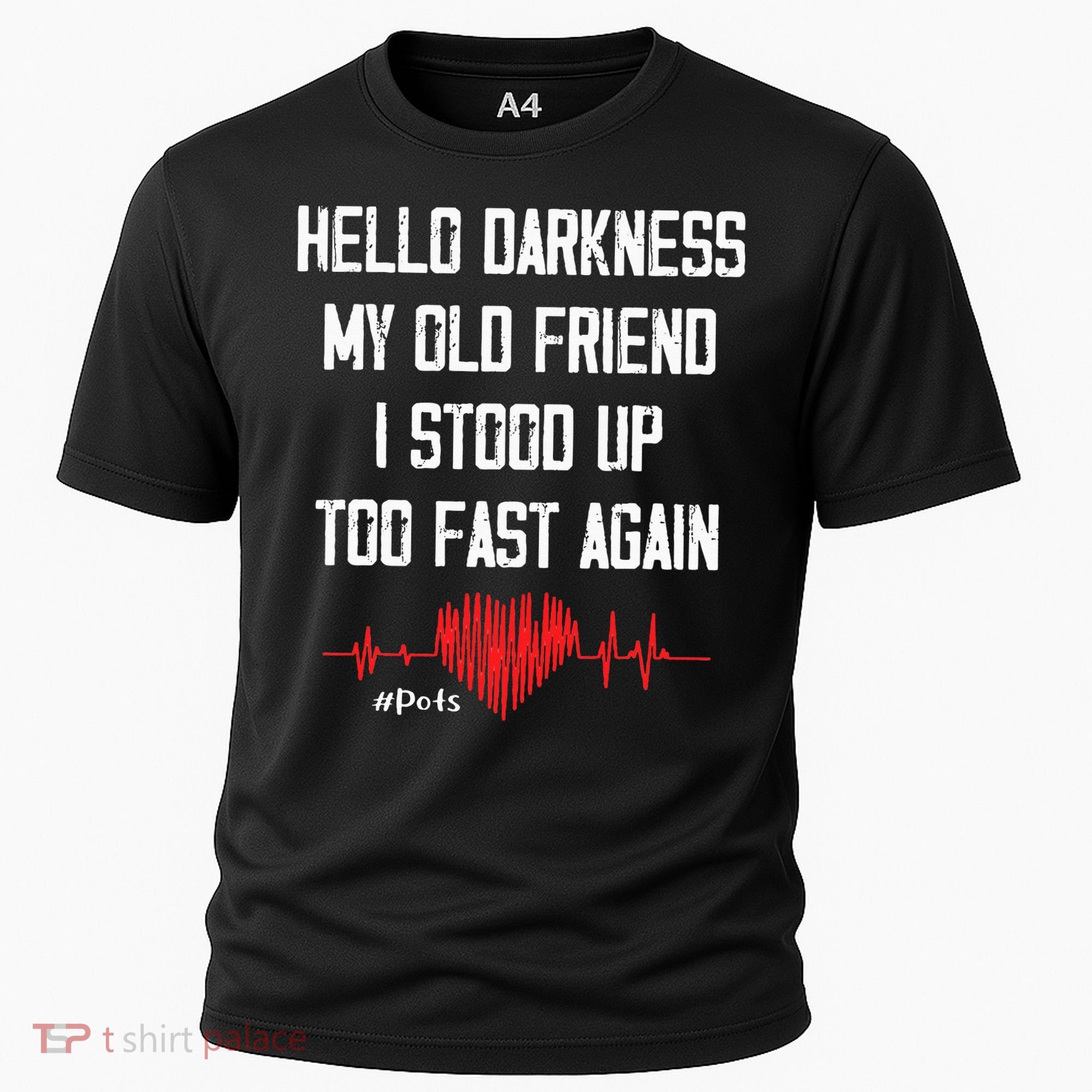 Hello Darkness My Old Friend I Stood Up Too Fast Again Pots Cooling Performance Crew T-Shirt