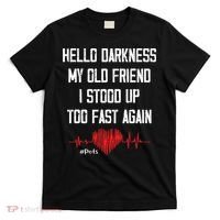 Hello Darkness My Old Friend I Stood Up Too Fast Again Pots T-Shirt thumb 0
