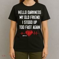 Hello Darkness My Old Friend I Stood Up Too Fast Again Pots T-Shirt thumb 4