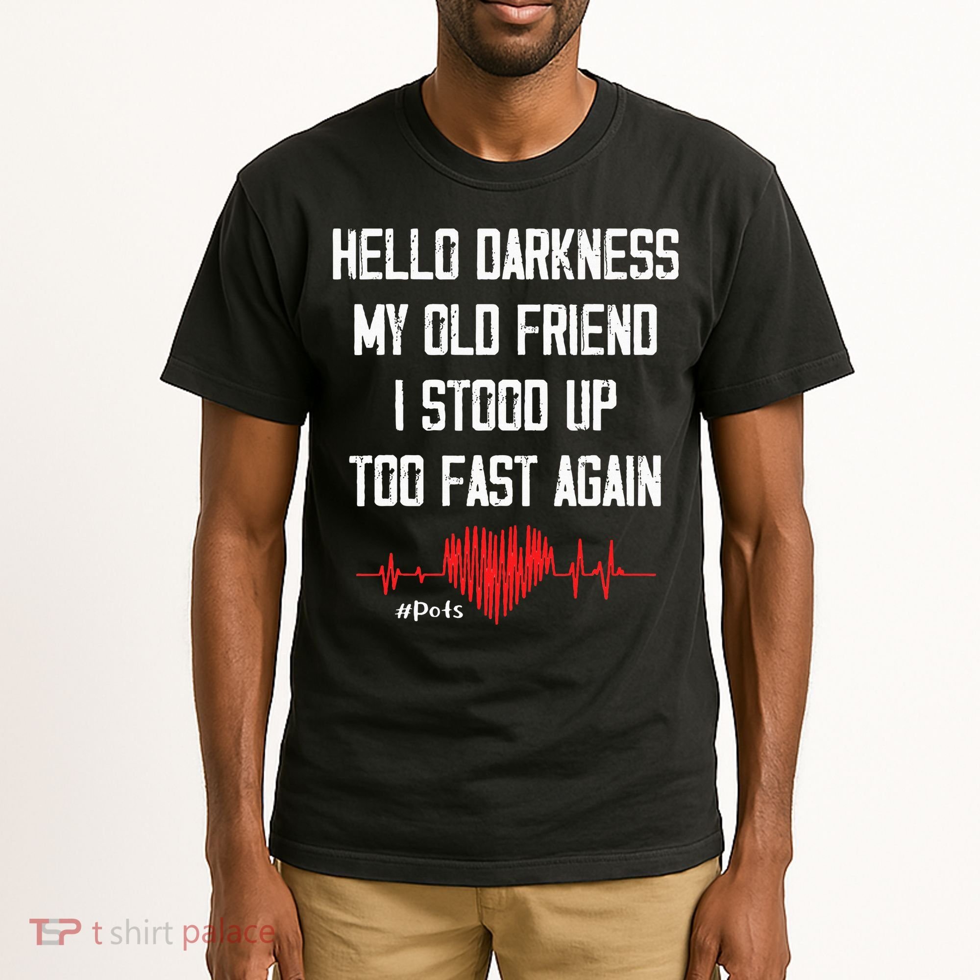Hello Darkness My Old Friend I Stood Up Too Fast Again Pots Tall T-Shirt