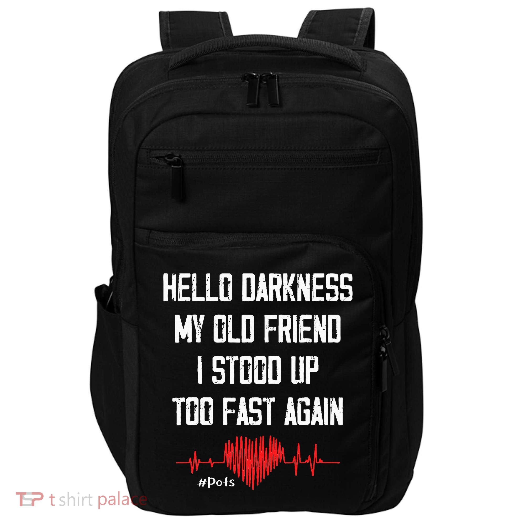 Hello Darkness My Old Friend I Stood Up Too Fast Again Pots Impact Tech Backpack