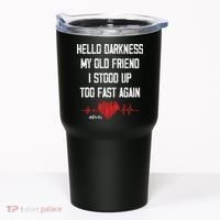 Hello Darkness My Old Friend I Stood Up Too Fast Again Pots Tumbler thumb 0