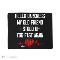 Hello Darkness My Old Friend I Stood Up Too Fast Again Pots Mousepad thumb 0
