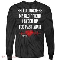Hello Darkness My Old Friend I Stood Up Too Fast Again Pots Tie-Dye Long Sleeve Shirt thumb 0