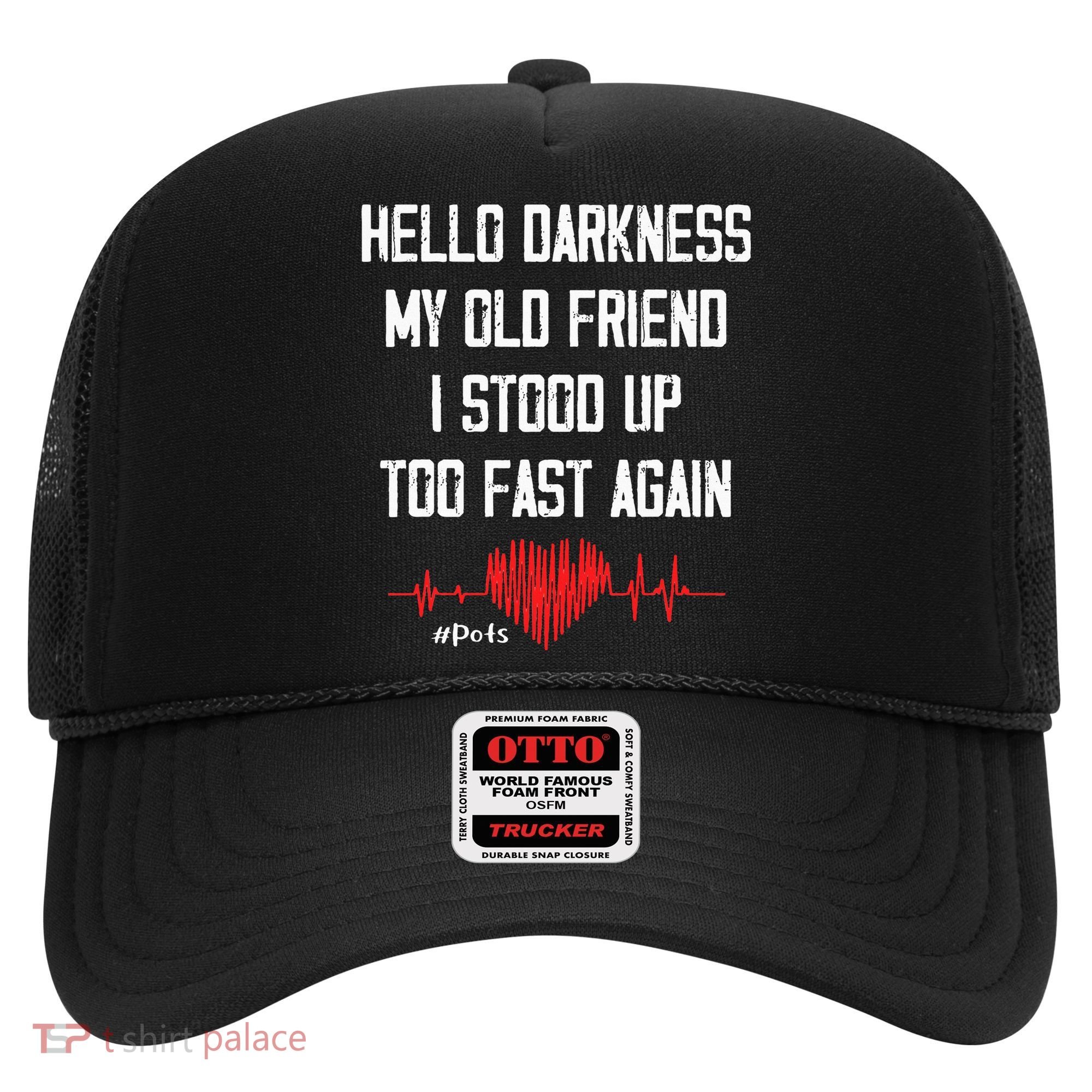 Hello Darkness My Old Friend I Stood Up Too Fast Again Pots Hat