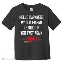 Hello Darkness My Old Friend I Stood Up Too Fast Again Pots Toddler T-Shirt thumb 0