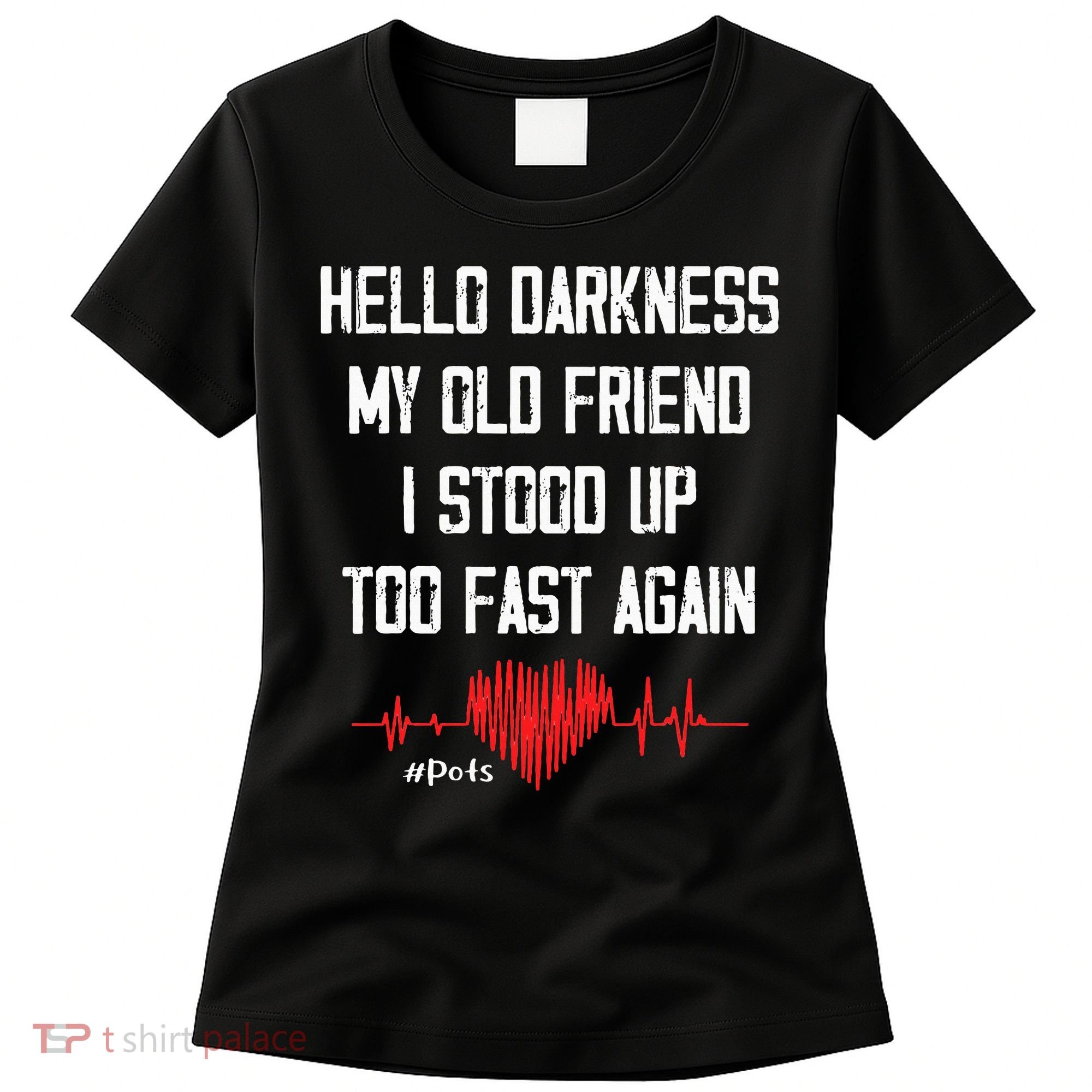Hello Darkness My Old Friend I Stood Up Too Fast Again Pots Women's T-Shirt