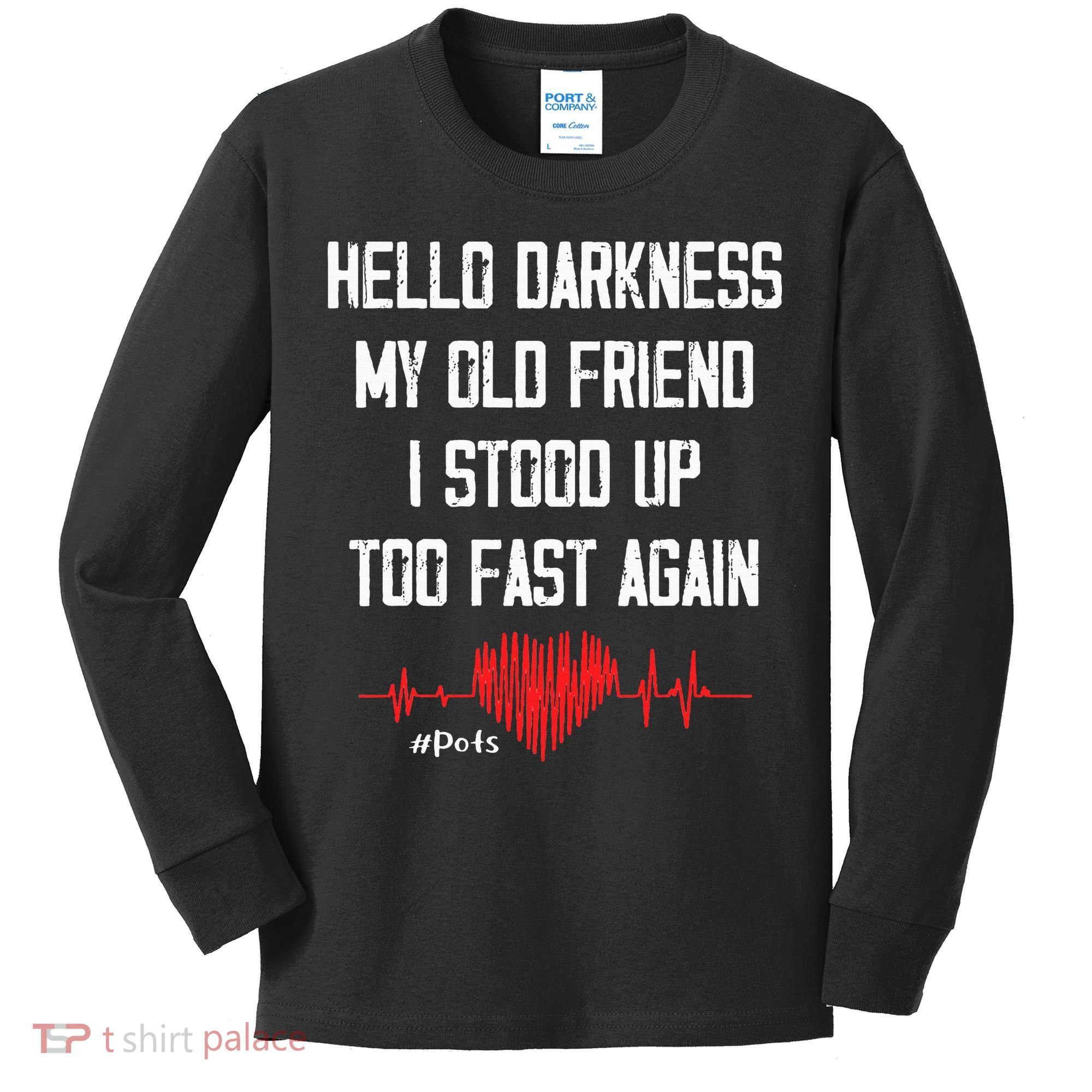 Hello Darkness My Old Friend I Stood Up Too Fast Again Pots Kids Long Sleeve Shirt