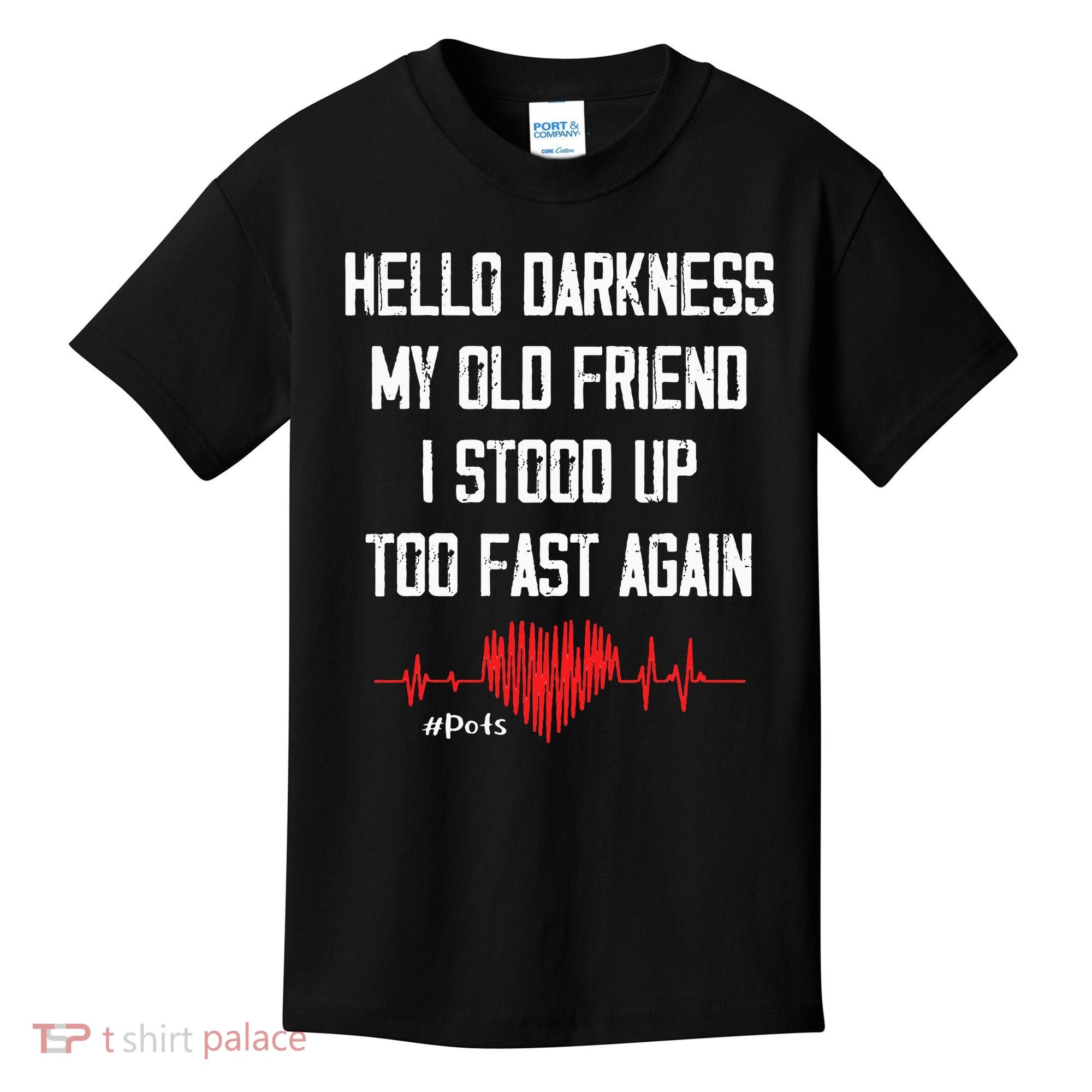 Hello Darkness My Old Friend I Stood Up Too Fast Again Pots Kids T-Shirt