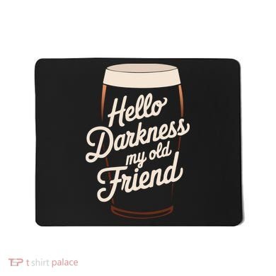 Hello Darkness My Old Friend Mousepad