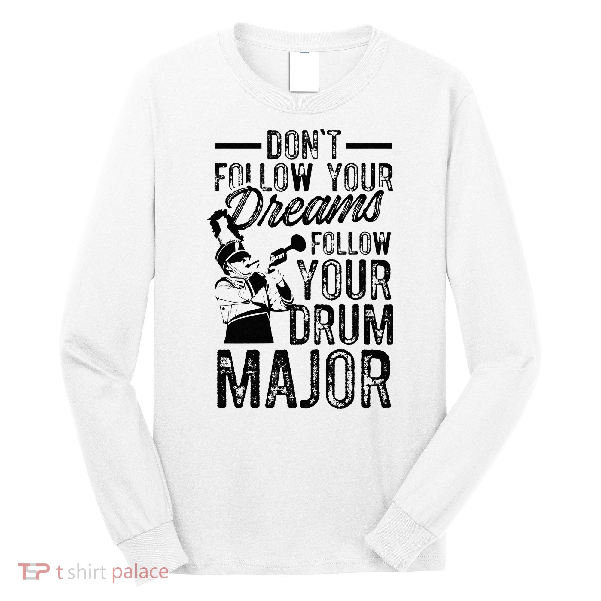 Hilarious Drum Major Saying Fun School Marching Band Art Long Sleeve Shirt