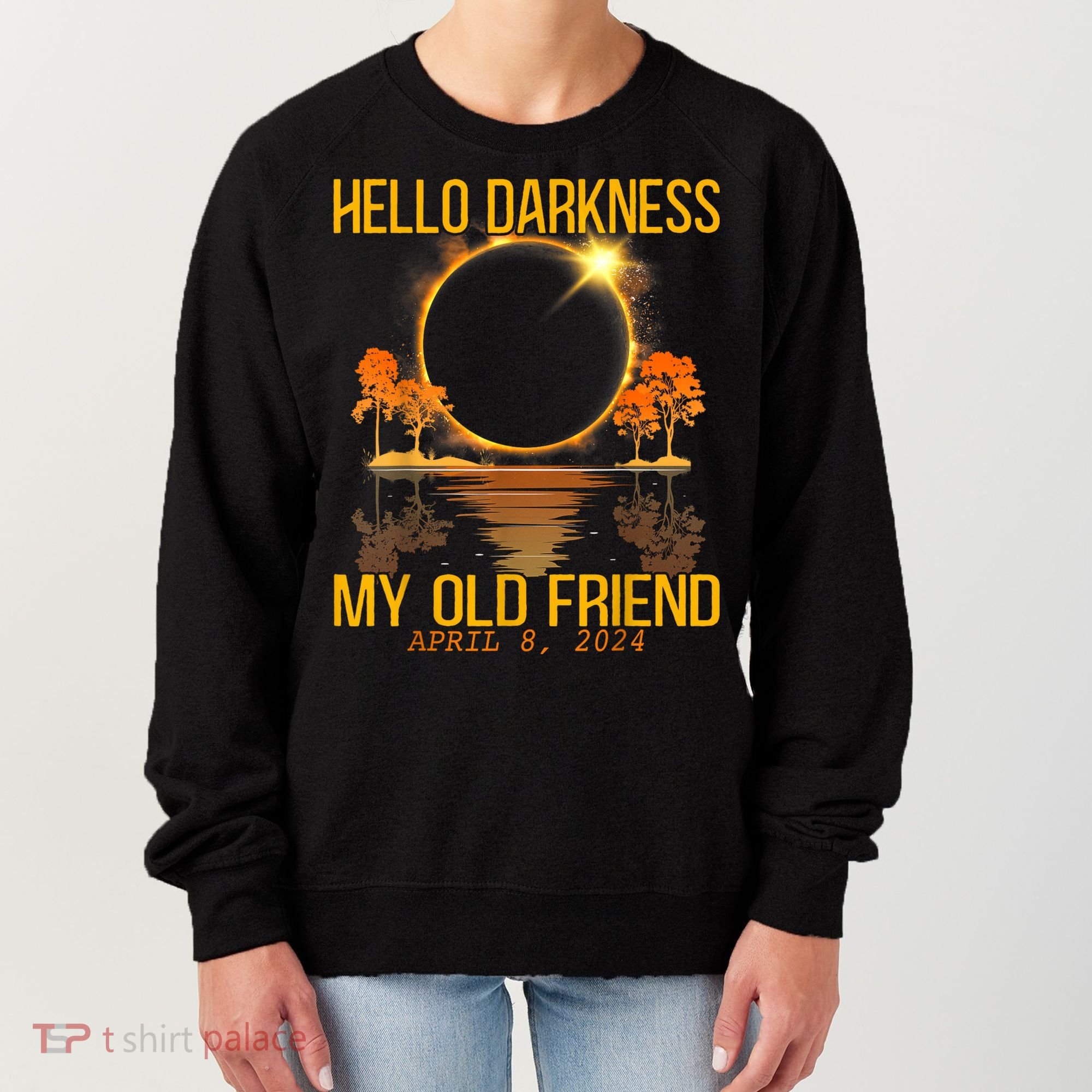 Hello Darkness My Old Friend Solar Eclipse April 08 2024 Women's Sweatshirt