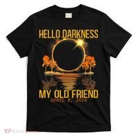 Hello Darkness My Old Friend Solar Eclipse April 08 2024 T-Shirt thumb 0