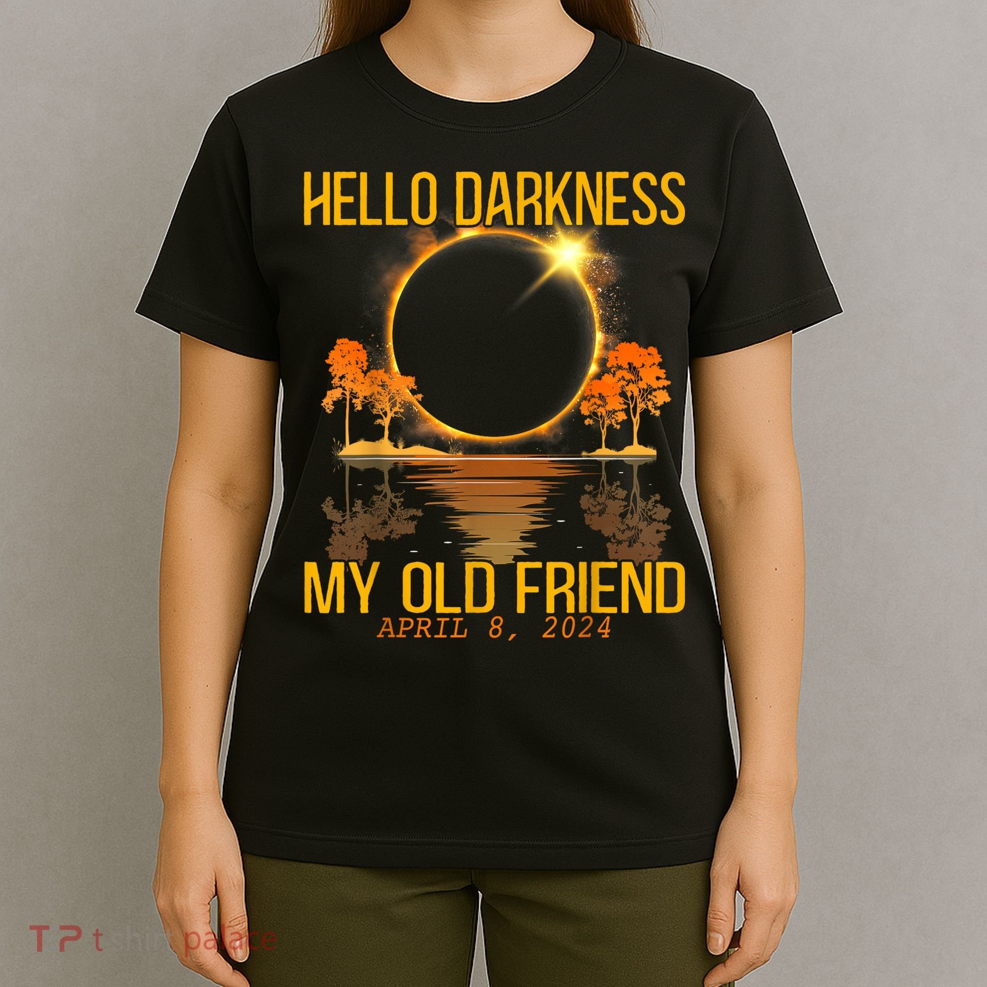 Hello Darkness My Old Friend Solar Eclipse April 08 2024 T-Shirt
