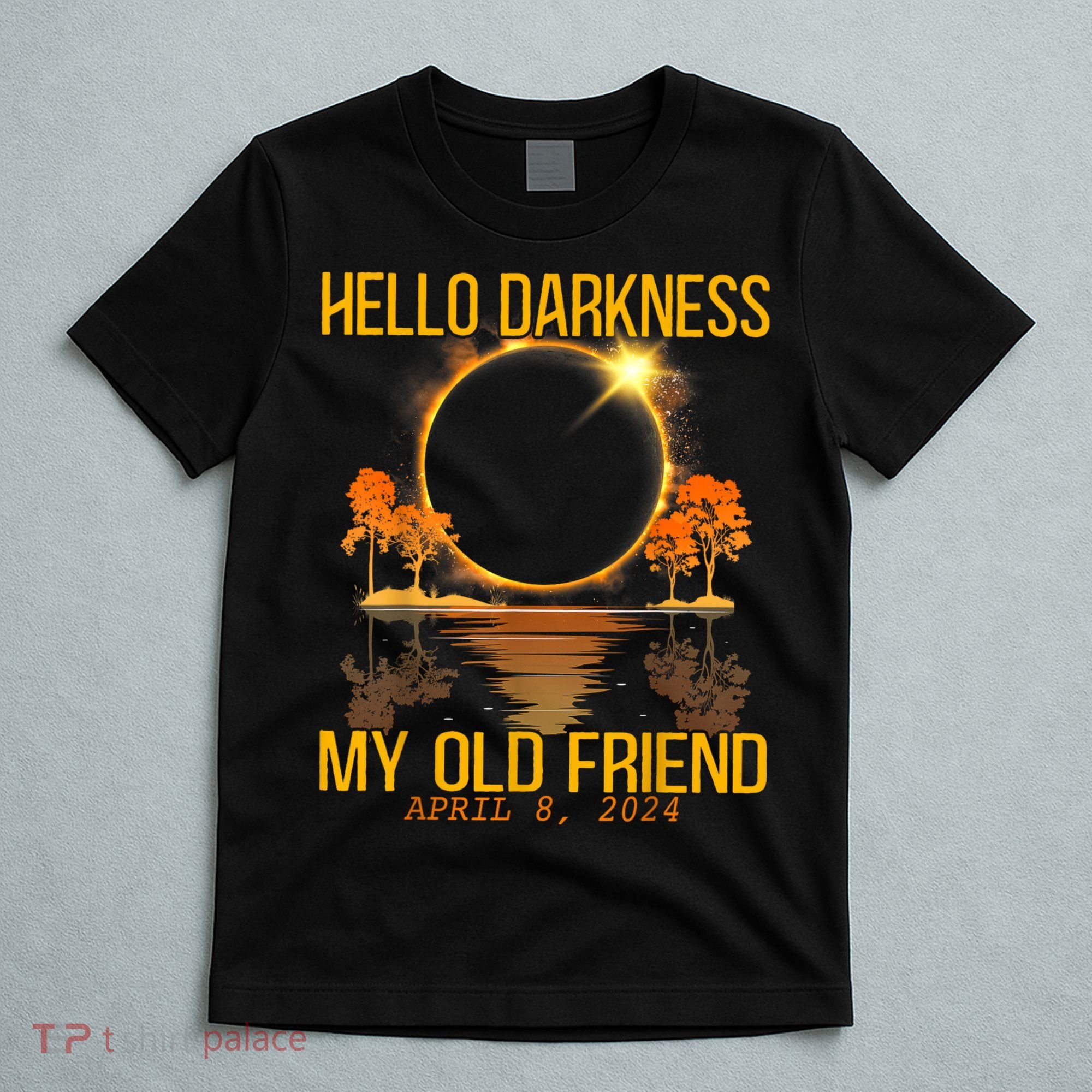 Hello Darkness My Old Friend Solar Eclipse April 08 2024 T-Shirt