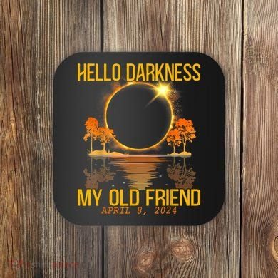 Hello Darkness My Old Friend Solar Eclipse April 08 2024 Coaster