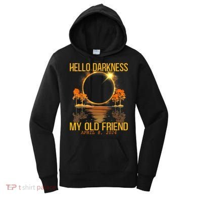 Hello Darkness My Old Friend Solar Eclipse April 08 2024 Women's Hoodie