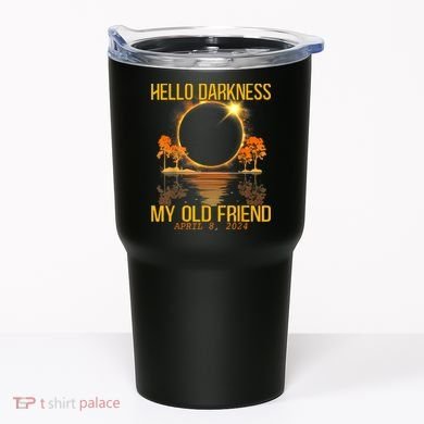 Hello Darkness My Old Friend Solar Eclipse April 08 2024 Tumbler