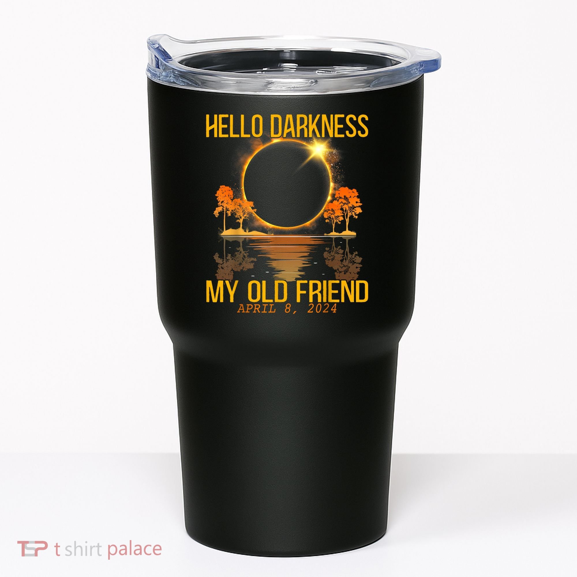 Hello Darkness My Old Friend Solar Eclipse April 08 2024 Tumbler