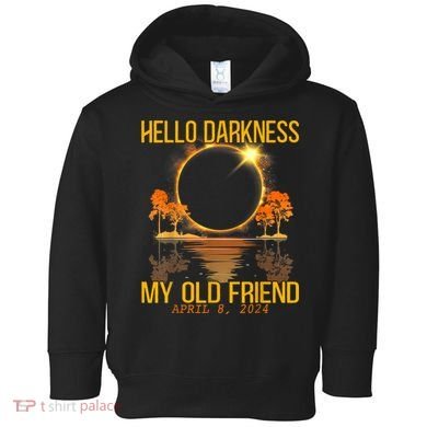 Hello Darkness My Old Friend Solar Eclipse April 08 2024 Toddler Hoodie