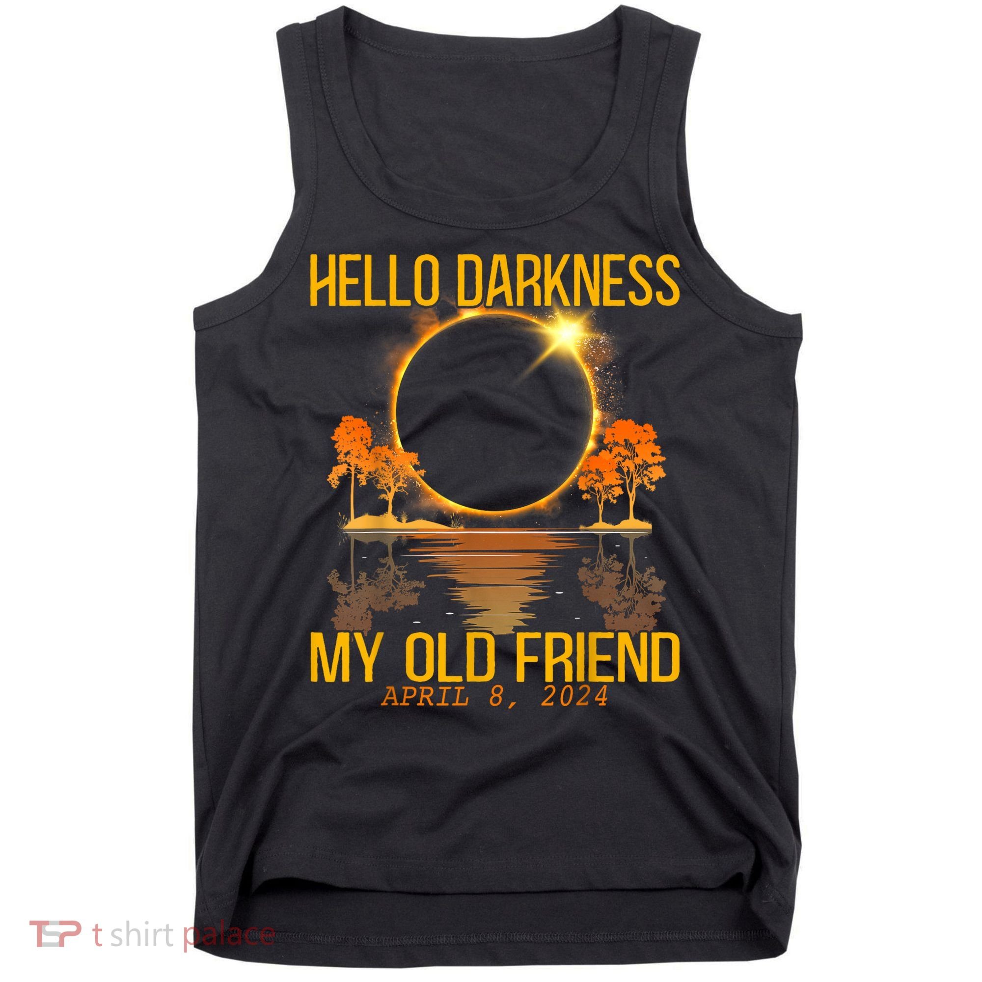 Hello Darkness My Old Friend Solar Eclipse April 08 2024 Tank Top