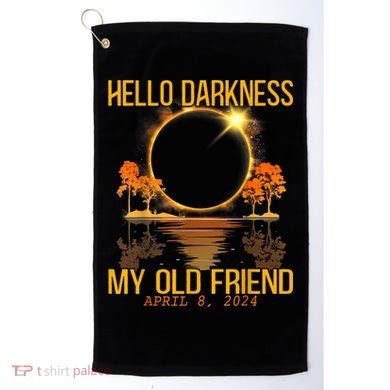 Hello Darkness My Old Friend Solar Eclipse April 08 2024 Golf Towel
