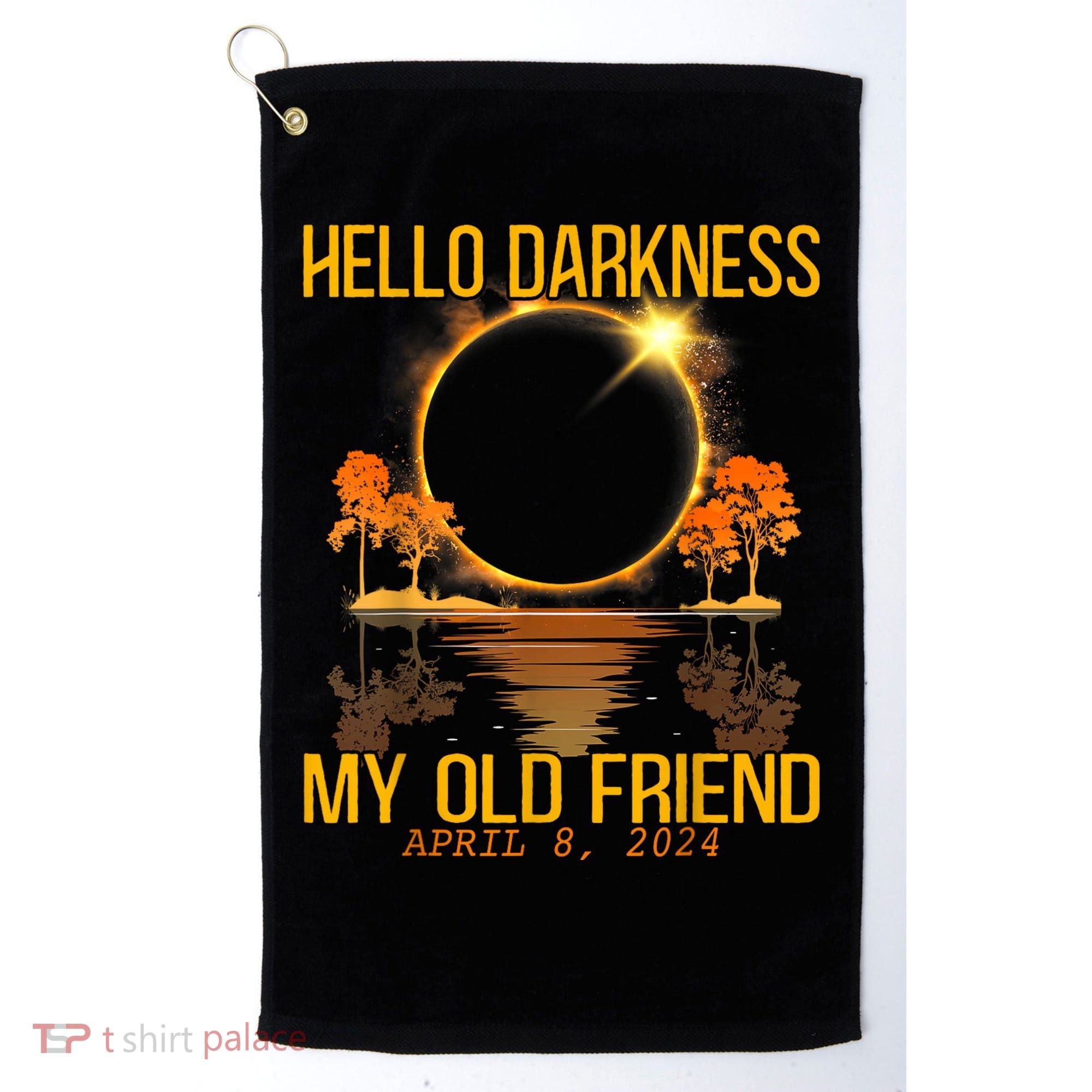 Hello Darkness My Old Friend Solar Eclipse April 08 2024 Golf Towel