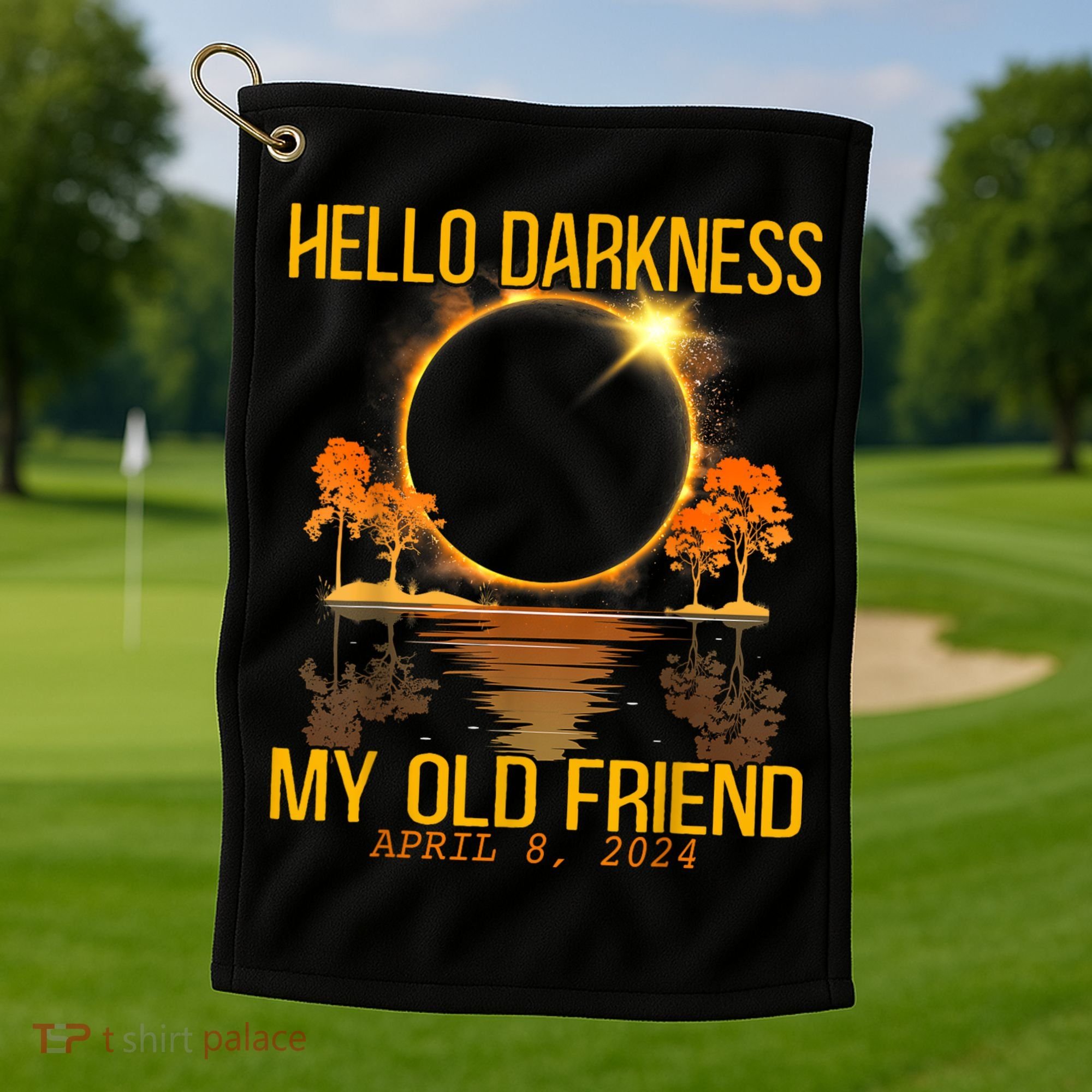 Hello Darkness My Old Friend Solar Eclipse April 08 2024 Golf Towel