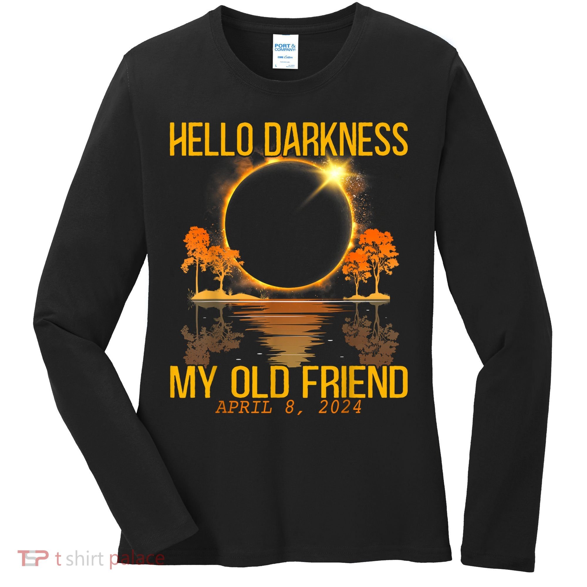 Hello Darkness My Old Friend Solar Eclipse April 08 2024 Women's Long Sleeve Shirt