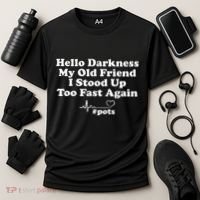 Hello Darkness My Old Friend I Stood Up Too Fast Again Pots Cooling Performance Crew T-Shirt thumb 3